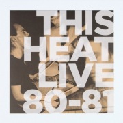 This Heat – Live 80/81