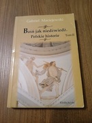 Gabriel Maciejewski - Baśń jak niedźwiedź Polskie historie tom II