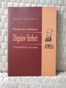 Podróże bliskie. Zbigniew Herbert i Suwalszczyzna - Zbigniew Fałtynowicz