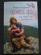 Opowieść ojca. Przez mongolskie stepy w poszukiwaniu cudu - Rupert Isaacson