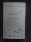 Anna Mazurkiewicz Szczyszek W asyście jakich dzwonów dedykacja