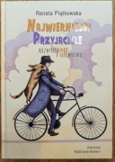 Najwierniejsi przyjaciele niezwykłe psie historie" Renata Piątkowska