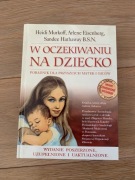 W oczekiwaniu na dziecko Heidi Murkoff, Arlene Eisenberg, Sandee Hathaway