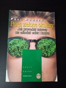 Przez zielone okulary. Jak prowadzić interesy nie szkodząc sobie i innym