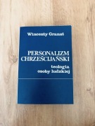 Personalizm chrześcijański.Teologia osoby ludzkiej. Wincenty Granat.