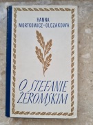 H. Mortkowicz-Olczakowa: O Stefanie Żeromskim  