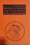 Mitologia w rzymskiej elegii i liryce miłosnej okresu augustowskiego