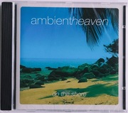 AMBIENT HEAVEN On The Shore 2009r @Folia@