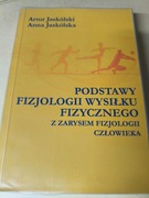 PODSTAWY FIZJOLOGII WYSIŁKU FIZYCZNEGO Artur Jaskólski Anna Jaskólska