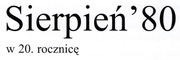 SIERPIEŃ'80 W 20 rocznicę, dokumenty i fotografie z Gdańska i Wrocławia