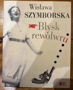 Wisława Szymborska Błysk rewolwru