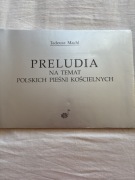 Preludia na temat polskich pieśni kościelnych. Machl 1998
