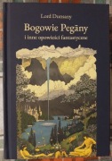 Bogowie Pegany i Inne Opowiesci Fantastyczne - Lord Dunsany