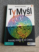 Ty myśl inaczej zrobią to za ciebie 