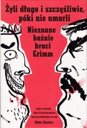 Nieznane baśnie braci Grimm * Żyli długo i szczęśliwie póki nie umarli