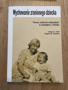 Wychowanie zranionego dziecka