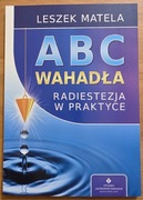 ABC Wahadełka Radiestezja w praktyce L. Matela