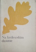 JÓZEF IGNACY KRASZEWSKI - NA KRÓLEWSKIM DWORZE