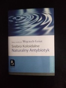 Srebro koloidalne. Naturalny antybiotyk- lek.med. Wojciech Gziut 