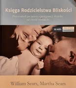 W. Sears, M. Sears - Księga Rodzicielstwa Bliskości