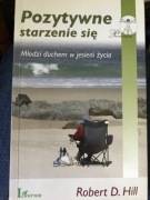 Pozytywne starzenie się. Robert D. Hill