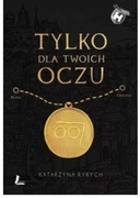 Tylko dla twoich oczu Katarzyna Ryrych