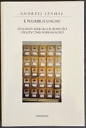Andrzej Szahaj, E pluribus unum?