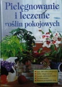 Pielęgnowanie i leczenie roślin pokojowych 