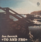 Jan Jarczyk – To And Fro. Płyta winylowa z 1981 r.
