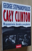 George Stephanopoulos - Cały Clinton  Wspomnienia doradcy prezydenta