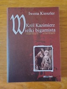Król Kazimierz Wielki bigamista Iwona Kienzler