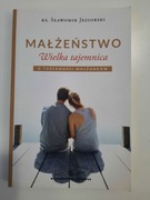 Małżeństwo. Wielka tajemnica. O tożsamości małżonków - Ks. S. Jeziorski