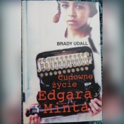 Cudowne życie Edgara Minta Brady Udall