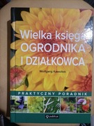 Wielka księga ogrodnika i działkowca. Wolfgang Kawollek