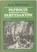 Paprocie zakwitły krwią partyzantów. Jerzy Markiewicz