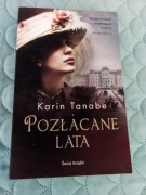 POZŁACANE LATA Karin Tanabe WYDANIE 2019 KSIĄŻKA NOWA na 100% OKAZJA CENOWA