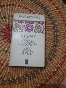 Książka Jan Kasprowicz - Hymny , Księga Ubogich, Mój świat  