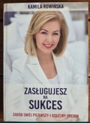 Kamila Rowińska.  Zasługujesz na sukces.