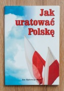 Jak uratować Polskę / Ośrodek Polskiej Myśli Politycznej / Ostoja