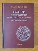 Bezprym Pierworodny syn pierwszego króla Polski Błażej Śliwiński