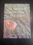 Na tropie sekretów przyrody Idealna