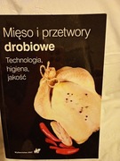 Mięso i przetwory drobiowe. Technologia, higiena, jakość.
