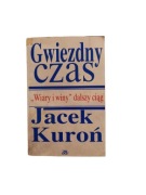 Jacek Kuroń - Gwiezdny czas. „Wiary i winy” ciąg dalszy