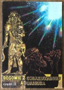 Bogowie z Gwiazdozbioru Aquariusa - część II - wyd I