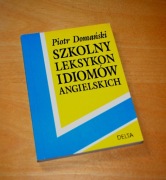 Szkolny leksykon idiomów angielskich Piotr Domański
