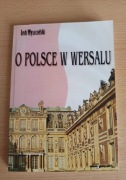 Lech Wyszczelski O POLSCE W WERSALU