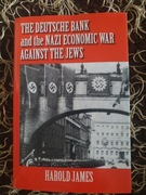 The Deutsche Bank and the Nazi Economic War Against the Jews