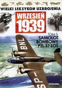 Samolot bombowy PZL.37 Łoś. Wielki Leks. Uzbrojenia tom 3 i inne