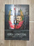 Andrzej Bober - Korea Zjednoczona. Szansa czy utopia?