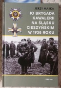 10 Brygada Kawalerii na Śląsku Cieszyńskim w 1938 r. Nowa gen. Maczek II RP